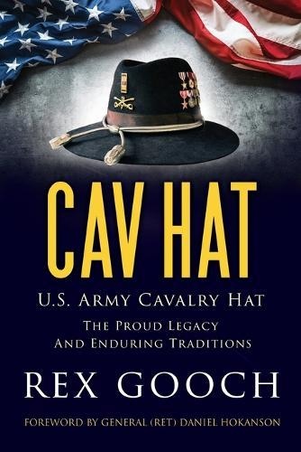 Cav Hat: U.S. Army Cavalry Hat, The Proud Legacy and Enduring Traditions