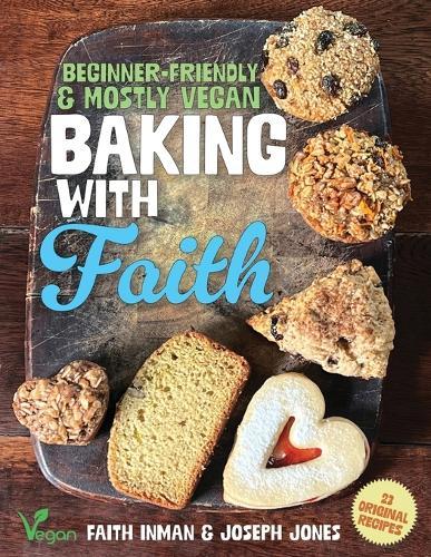 Baking with Faith: Beginner-Friendly Mostly Vegan Recipes