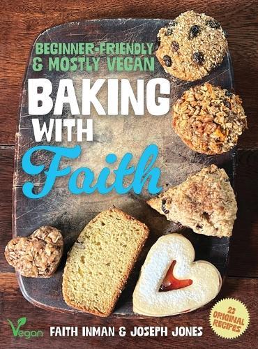 Baking with Faith: Beginner-Friendly Mostly Vegan Recipes