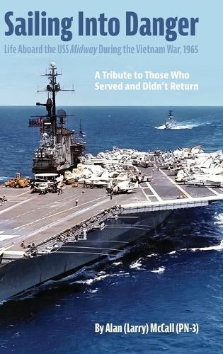 Sailing Into Danger: Life Aboard the USS Midway During the Vietnam War, 1965