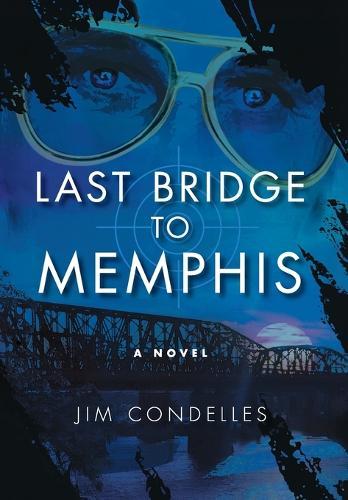 Last Bridge to Memphis: An Alternate-History Thriller