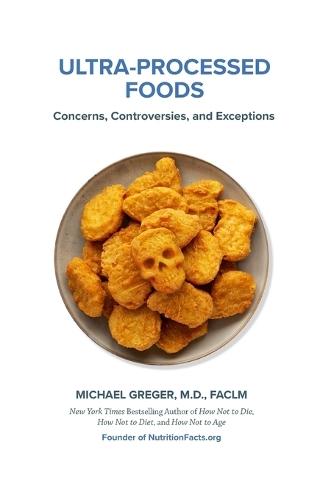 Ultra-Processed Foods: Concerns, Controversies, and Exceptions
