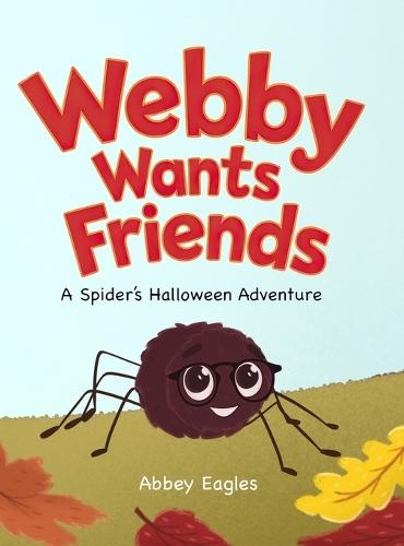 Webby Wants Friends - A Spider's Halloween Adventure