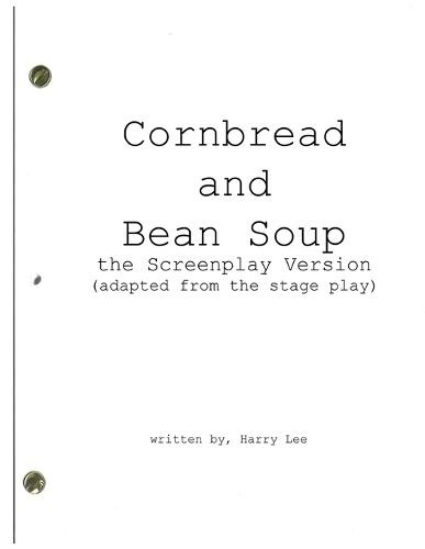 Cornbread and Bean Soup, the Screenplay Version