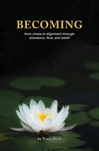 Becoming: from chaos to alignment through allowance, flow, and belief