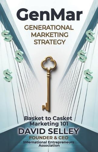 GenMar - Generational Marketing Strategy: Basket to Casket Marketing 101