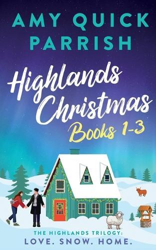 Special Edition. Highlands Christmas Books 1-3: Love. Snow. Home.