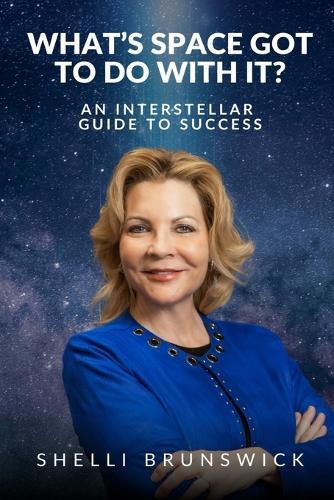 What's Space Got to Do With It?: An Interstellar Guide to Success
