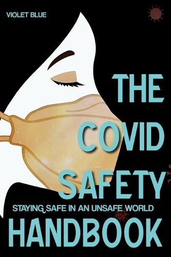 The Covid Safety Handbook: Staying Safe In An Unsafe World