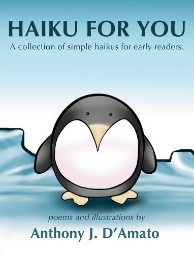 Haiku for You: A collection of simple haikus for early readers.