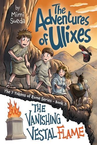 The Adventures of Ulixes: The Vanishing Vestal Flame