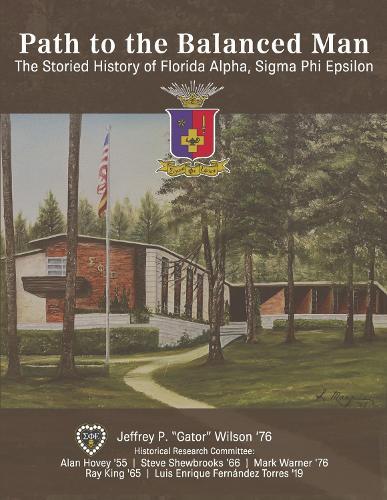 Path to the Balanced Man: The Storied History of Florida Alpha, Sigma Phi Epsilon