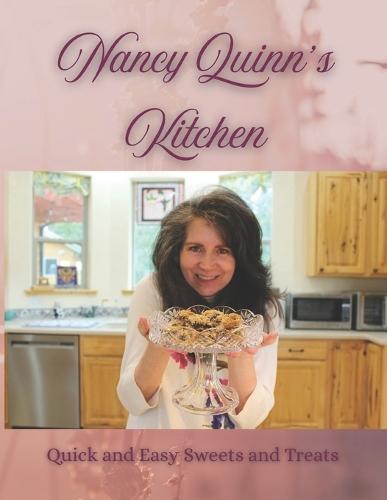 Nancy Quinn's Kitchen: Quick and Easy Sweets and Treats