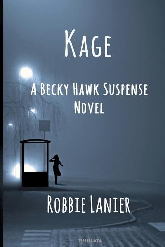 Kage: A Becky Hawk Suspense Novel