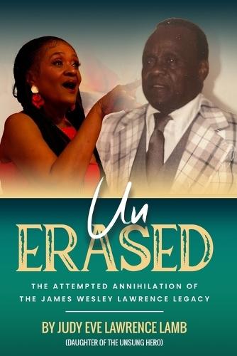 Un-Erased: The Attempted Annihilation of the James Wesley Lawrence Legacy