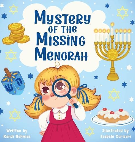 Mystery of the Missing Menorah: A Children's Story of Finding Friendship and Learning the Meaning of Hanukkah