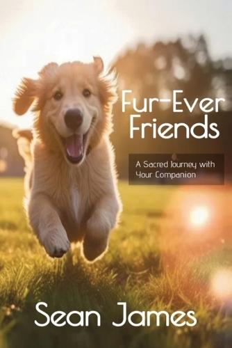 Fur-Ever Friends: A Journey with Your Sacred Companion