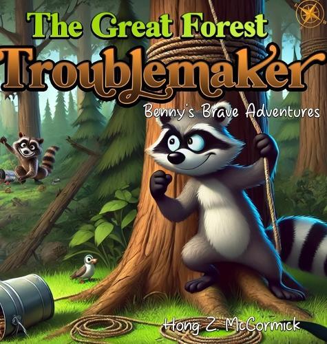 The Great Forest Troublemaker: Benny's Brave Adventures