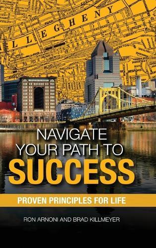 Navigate Your Path to Success: Proven Principles for Life