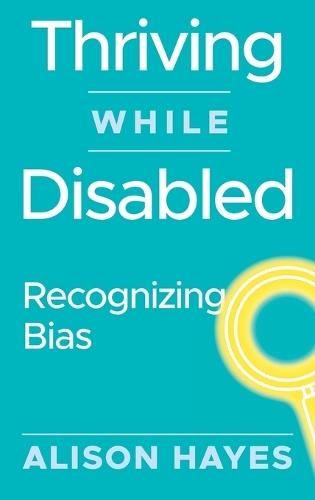 Thriving While Disabled: Recognizing Bias