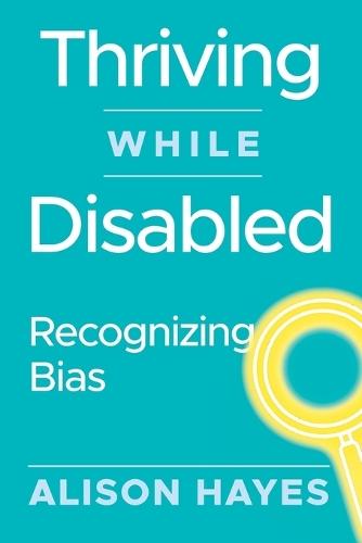 Thriving While Disabled: Recognizing Bias