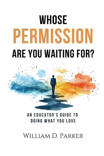 Whose Permission Are You Waiting For?