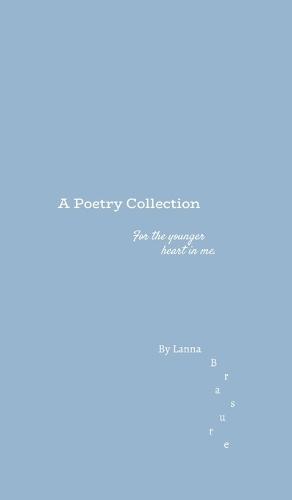 A Poetry Collection - For the younger heart in me
