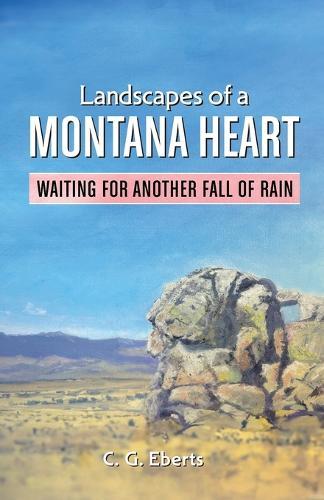Landscapes of a Montana Heart - Waiting for Another Fall of Rain