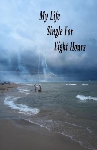 My Life Single For Eight Hours