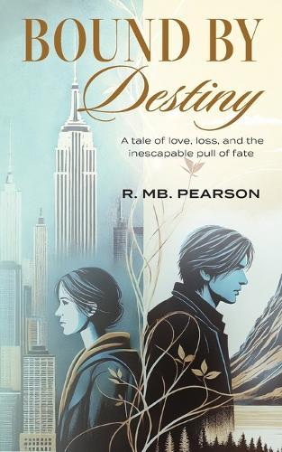 Bound by Destiny: A tale of love, loss, and the inescapable pull of fate