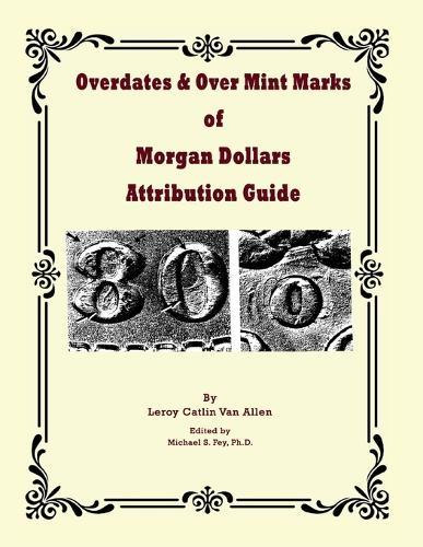 Overdates & Over Mint Marks of Morgan Dollars Attribution Guide