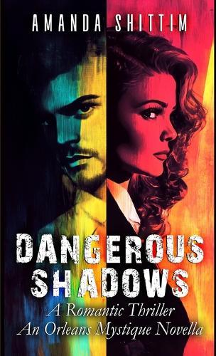 Dangerous Shadows: A Romantic Thriller an Orleans Mystique Novella