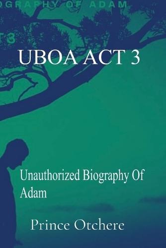 Uboa ACT 3: Unauthorized Biography Of Adam