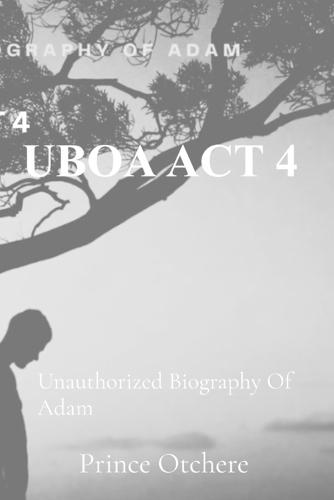 Uboa ACT 4: Unauthorized Biography of Adam