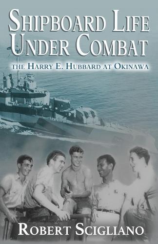 Shipboard Life Under Combat: The Harry E. Hubbard at Okinawa