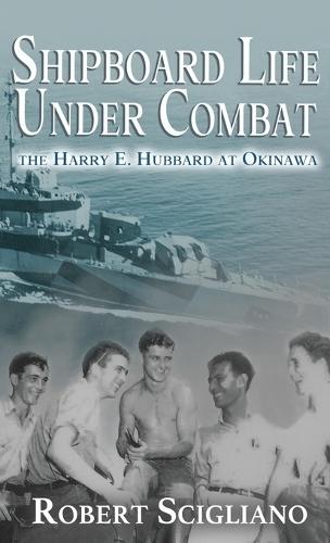 Shipboard Life Under Combat: The Harry E. Hubbard at Okinawa