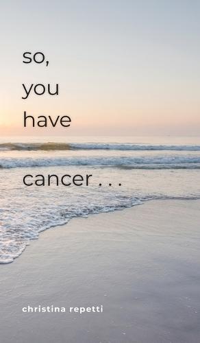 So, You Have Cancer...