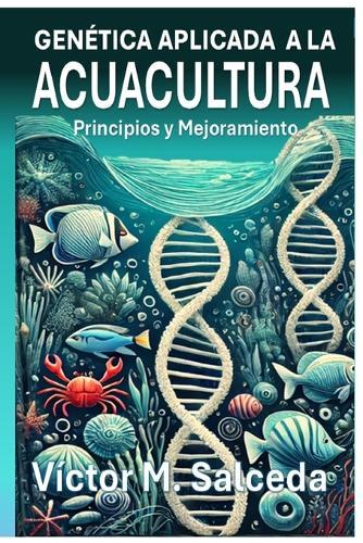 Genética Aplicada a la Acuacultura: Principios y Mejoramiento