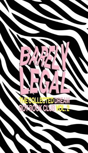 Barely Legal: The Collected Dream Boy Book Club Vol. 2