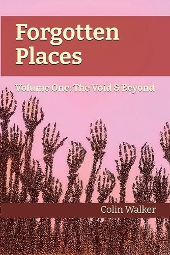 Forgotten Places, Vol One: The Void & Beyond