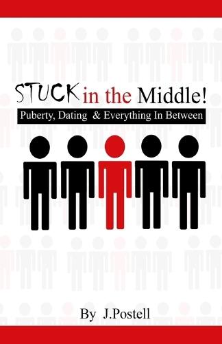 STUCK in the Middle!: Puberty, Dating & Everything In Between
