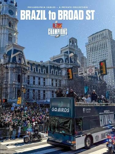 Brazil to Broad St: Philadelphia Eagles: Super Bowl LIX Champions