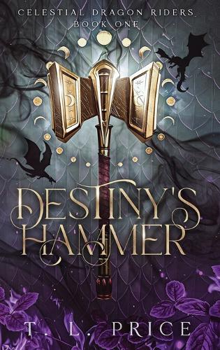 Destiny's Hammer: Celestial Dragon Riders (Book One)