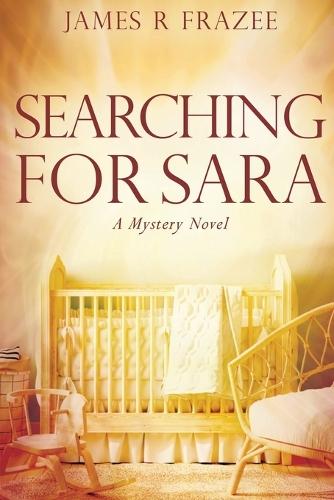 Searching for Sara: A Mystery Novel