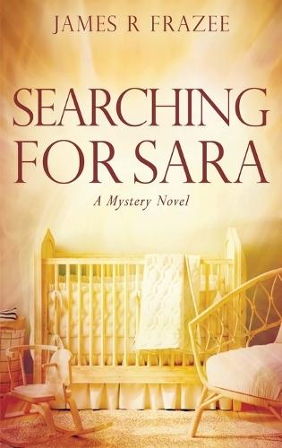 Searching for Sara: A Mystery Novel