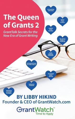 The Queen of Grants 2: GrantTalk Secrets for the New Era of Grant Writing