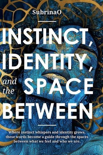 Instinct, Identity, and The Space Between