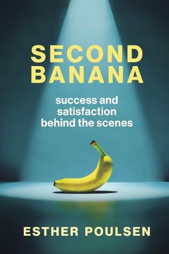Second Banana: success & satisfaction behind the scenes