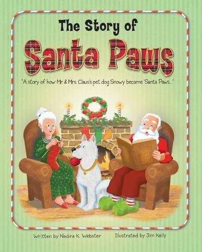 The Story of Santa Paws: A story of how Mr. & Mrs. Claus's pet dog Snowy became Santa Paws.