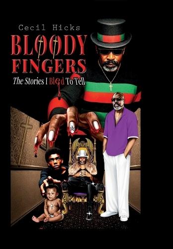 Bloody Fingers: The Stories I Bled To Tell